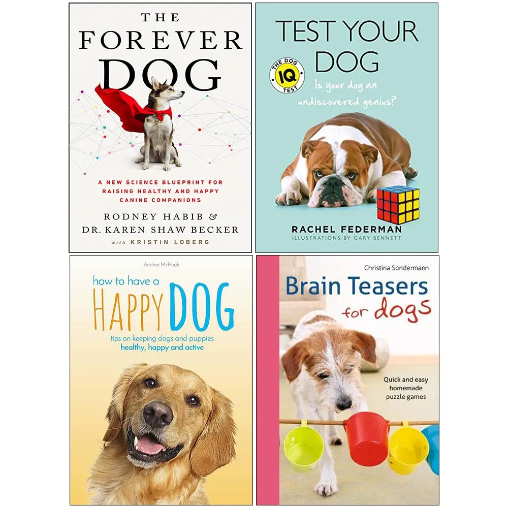 The Forever Dog, Test Your Dog, How to Have A Happy Dog, Brain Teasers for Dogs 4 Books Collection Set